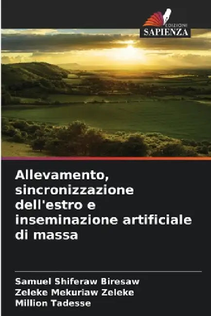 Allevamento, sincronizzazione dell'estro e inseminazione artificiale di massa by Samuel Shiferaw Biresaw, Zeleke Mekuriaw Zeleke, Million Tadesse
