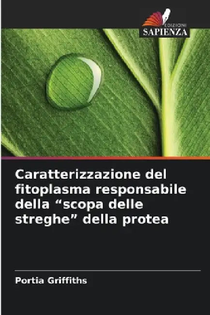 Caratterizzazione del fitoplasma responsabile della "scopa delle streghe" della protea by Portia Griffiths