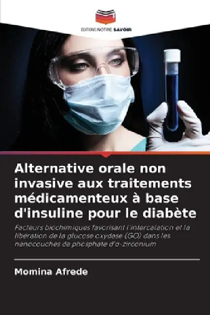 Alternative orale non invasive aux traitements médicamenteux à base d'insuline pour le diabète by Momina Afrede