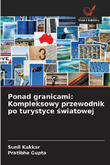 Ponad granicami: Kompleksowy przewodnik po turystyce światowej by Sunil Kakkar, Pratibha Gupta