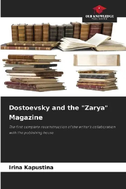 Dostoevsky and the "Zarya" Magazine by Irina Kapustina
