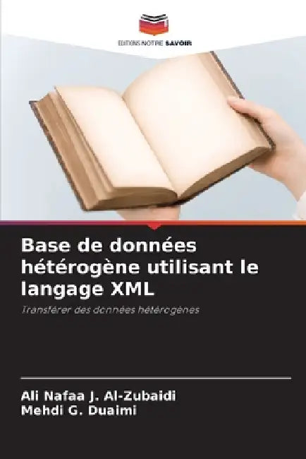 Base de données hétérogène utilisant le langage XML by Ali Nafaa J. Al-Zubaidi, Mehdi G. Duaimi