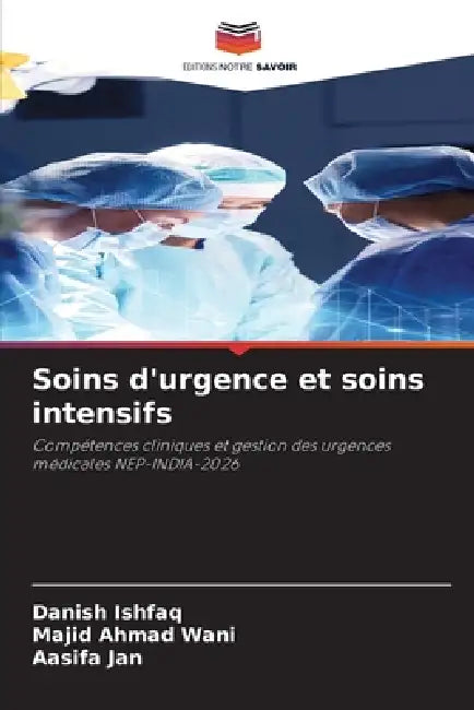 Soins d'urgence et soins intensifs by Danish Ishfaq, Majid Ahmad Wani, Aasifa Jan