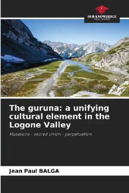 The guruna: a unifying cultural element in the Logone Valley by Jean Paul Balga