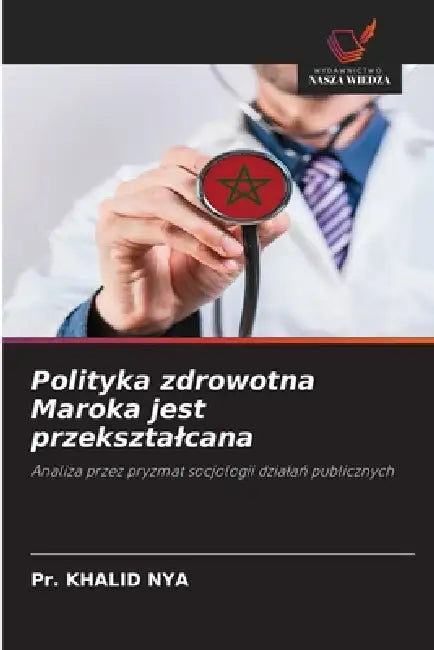 Polityka zdrowotna Maroka jest przeksztalcana by Pr Khalid Nya