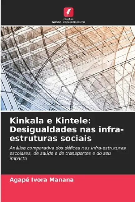 Kinkala e Kintele: Desigualdades nas infra-estruturas sociais by Agapé Ivora Manana