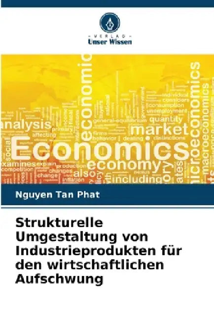 Strukturelle Umgestaltung von Industrieprodukten für den wirtschaftlichen Aufschwung by Nguyen Tan Phat
