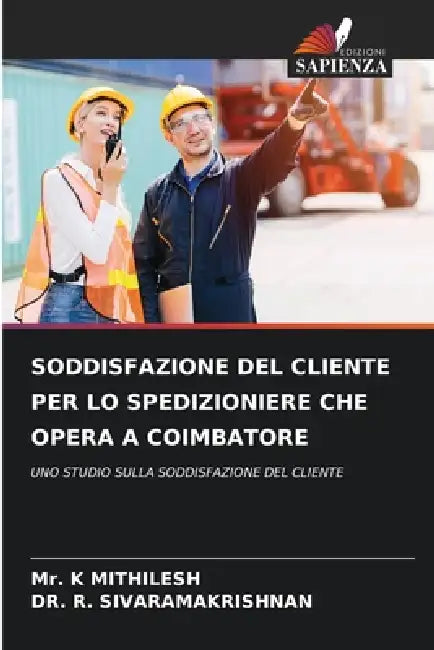 Soddisfazione del Cliente Per Lo Spedizioniere Che Opera a Coimbatore by K. Mithilesh, R. Sivaramakrishnan