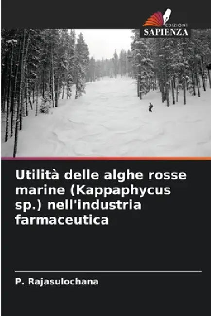 Utilità delle alghe rosse marine (Kappaphycus sp.) nell'industria farmaceutica by P. Rajasulochana