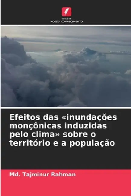 Efeitos das inundações monçônicas induzidas pelo clima sobre o território e a população by MD Tajminur Rahman
