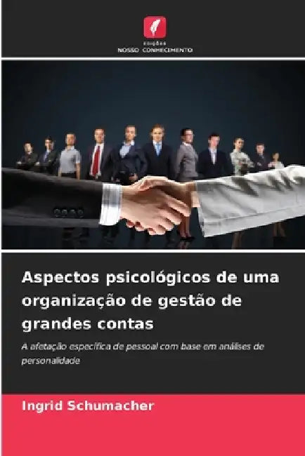 Aspectos psicológicos de uma organização de gestão de grandes contas by Ingrid Schumacher