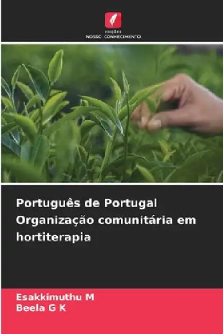 Português de Portugal Organização comunitária em hortiterapia by Esakkimuthu M, Beela G. K.