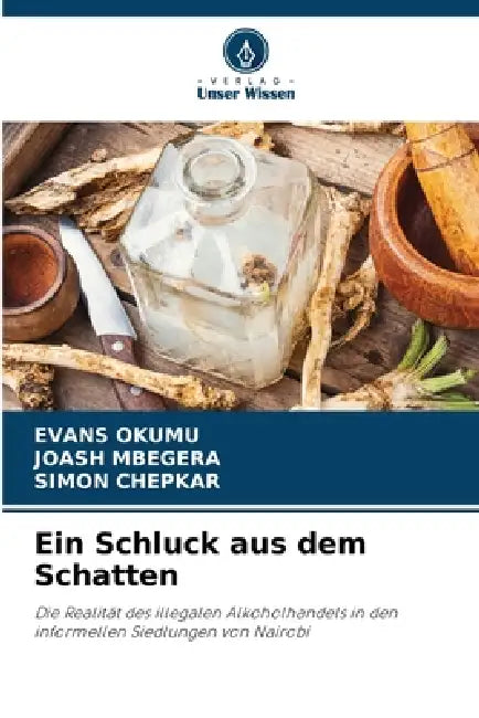 Ein Schluck aus dem Schatten by Evans Okumu, Joash Mbegera, Simon Chepkar