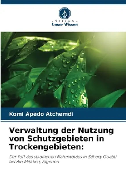 Verwaltung der Nutzung von Schutzgebieten in Trockengebieten by Komi Apédo Atchemdi