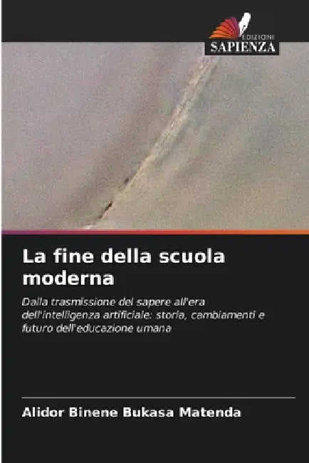La fine della scuola moderna by Alidor Binene Bukasa Matenda