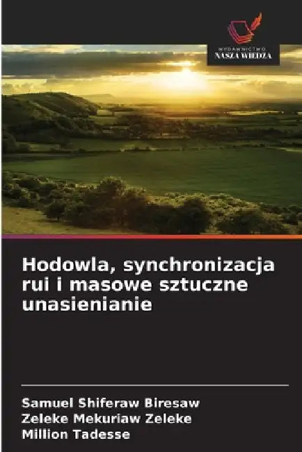 Hodowla, synchronizacja rui i masowe sztuczne unasienianie by Samuel Shiferaw Biresaw, Zeleke Mekuriaw Zeleke, Million Tadesse
