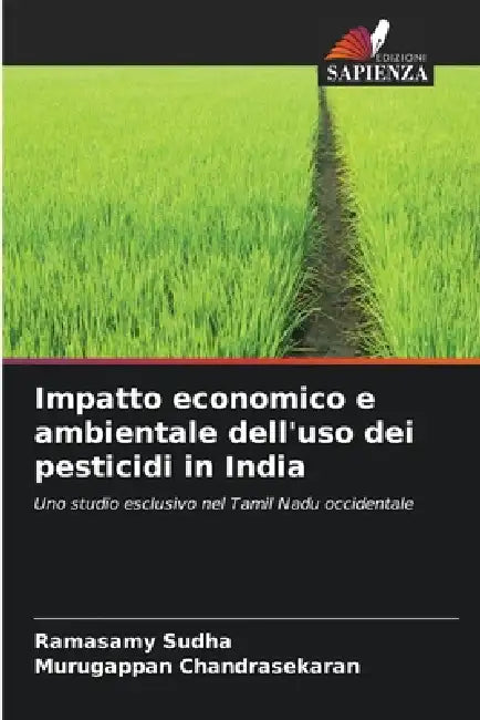 Impatto economico e ambientale dell'uso dei pesticidi in India by Ramasamy Sudha, Murugappan Chandrasekaran
