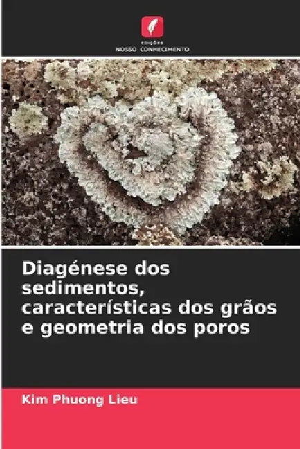 Diagénese dos sedimentos, características dos grãos e geometria dos poros by Kim Phuong Lieu