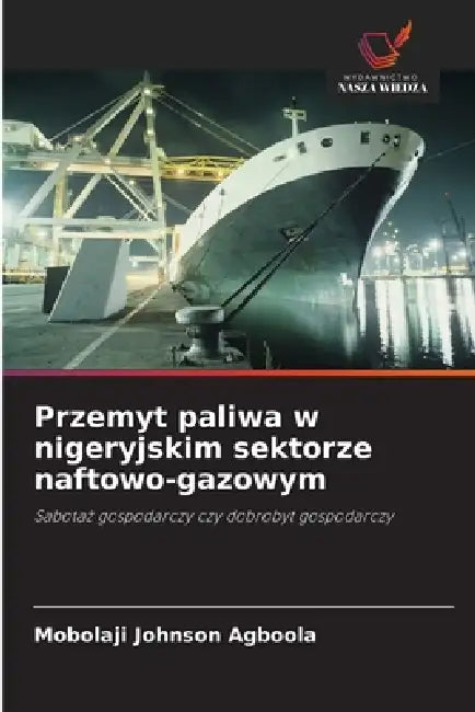 Przemyt paliwa w nigeryjskim sektorze naftowo-gazowym by Mobolaji Johnson Agboola