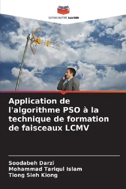 Application de l'algorithme PSO à la technique de formation de faisceaux LCMV by Soodabeh Darzi, Mohammad Tariqul Islam, Tiong Sieh Kiong