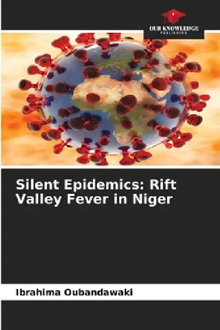 Silent Epidemics: Rift Valley Fever in Niger by Ibrahima Oubandawaki