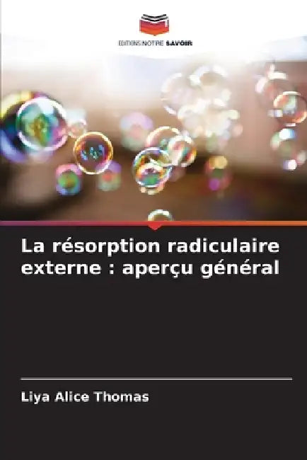 La résorption radiculaire externe: aperçu général by Liya Alice Thomas