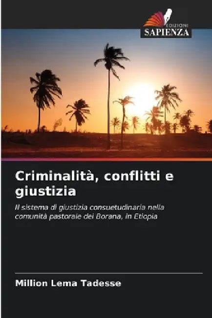 Criminalità, conflitti e giustizia by Million Lema Tadesse
