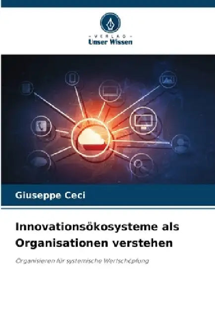 Innovationsökosysteme als Organisationen verstehen by Giuseppe Ceci