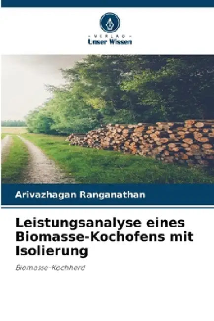 Leistungsanalyse eines Biomasse-Kochofens mit Isolierung by Arivazhagan Ranganathan