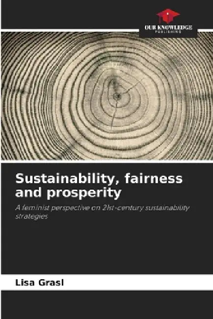 Sustainability, fairness and prosperity by Lisa Grasl