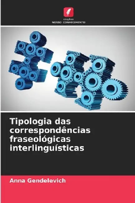 Tipologia das correspondências fraseológicas interlinguísticas by Anna Gendelevich
