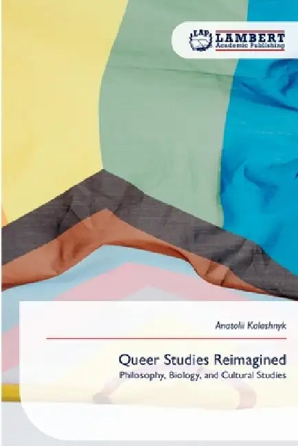 Queer Studies Reimagined by Anatolii Kalashnyk