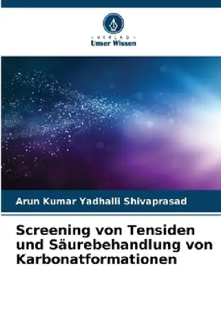 Screening von Tensiden und Säurebehandlung von Karbonatformationen by Arun Kumar Yadhalli Shivaprasad