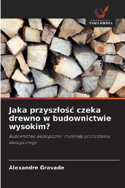 Jaka przyszlośc czeka drewno w budownictwie wysokim? by Alexandre Gravade