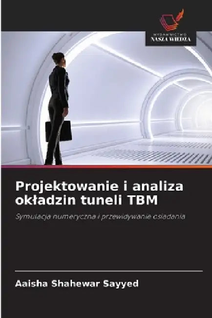 Projektowanie i analiza okladzin tuneli TBM by Aaisha Shahewar Sayyed