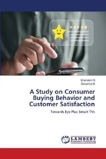 A Study on Consumer Buying Behavior and Customer Satisfaction by Sharvesh N, Devipriya B