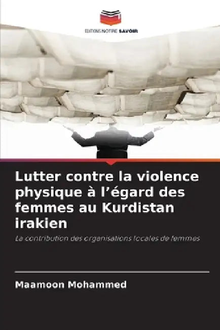 Lutter contre la violence physique à l'égard des femmes au Kurdistan irakien by Maamoon Mohammed