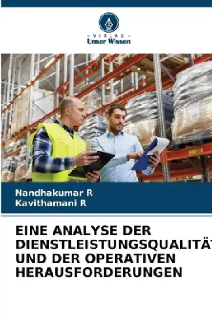 Eine Analyse Der Dienstleistungsqualität Und Der Operativen Herausforderungen by Nandhakumar R, Kavithamani R