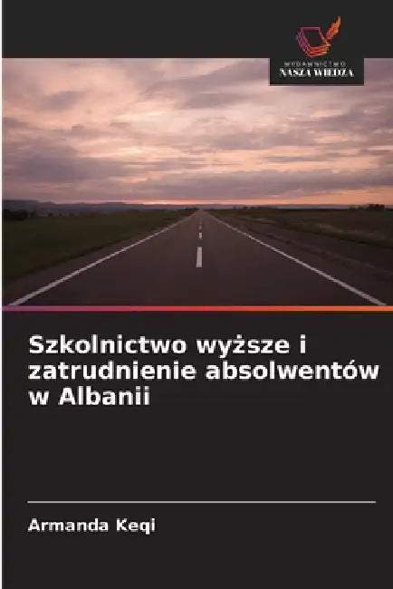 Szkolnictwo wyższe i zatrudnienie absolwentów w Albanii by Armanda Keqi