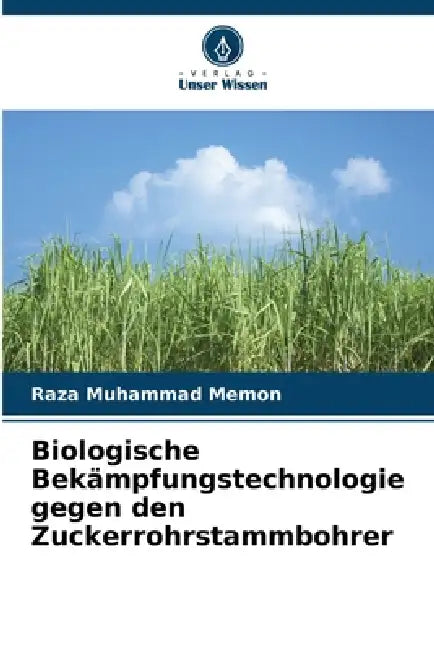 Biologische Bekämpfungstechnologie gegen den Zuckerrohrstammbohrer by Raza Muhammad Memon