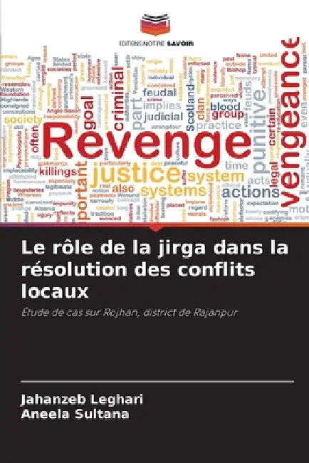 Le rôle de la jirga dans la résolution des conflits locaux by Jahanzeb Leghari, Aneela Sultana