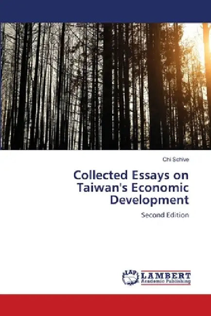 Collected Essays on Taiwan's Economic Development by Chi Schive