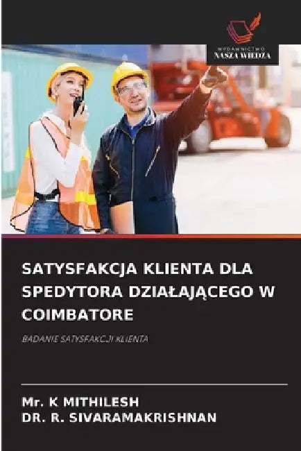 Satysfakcja Klienta Dla Spedytora DzialajĄcego W Coimbatore by K. Mithilesh, R. Sivaramakrishnan