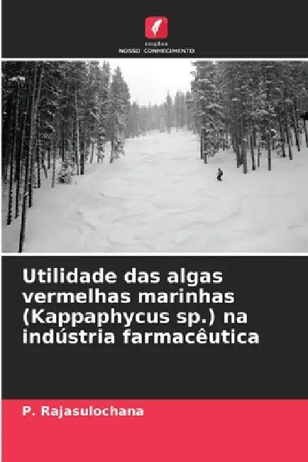 Utilidade das algas vermelhas marinhas (Kappaphycus sp.) na indústria farmacêutica by P. Rajasulochana