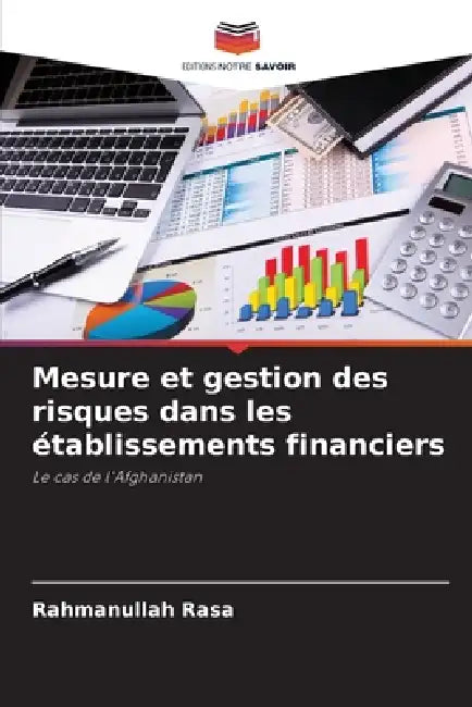 Mesure et gestion des risques dans les établissements financiers by Rahmanullah Rasa