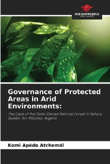 Governance of Protected Areas in Arid Environments by Komi Apédo Atchemdi