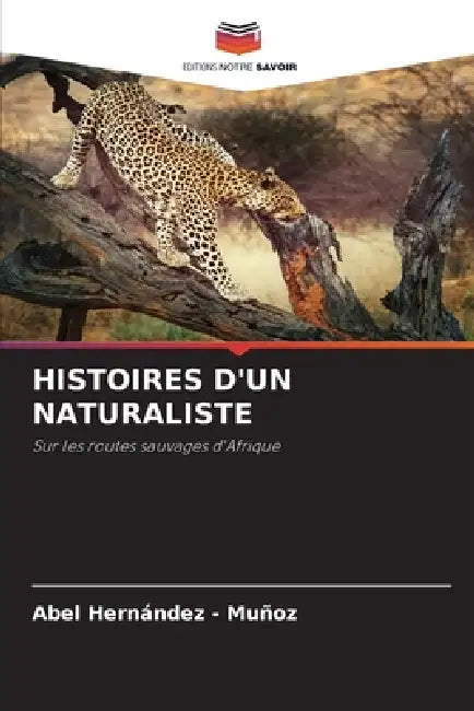 Histoires d'Un Naturaliste by Abel Hernandez -. Muñoz