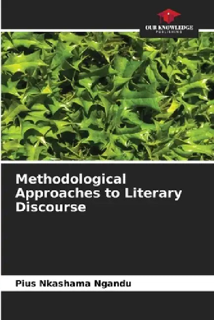 Methodological Approaches to Literary Discourse by Pius Nkashama Ngandu