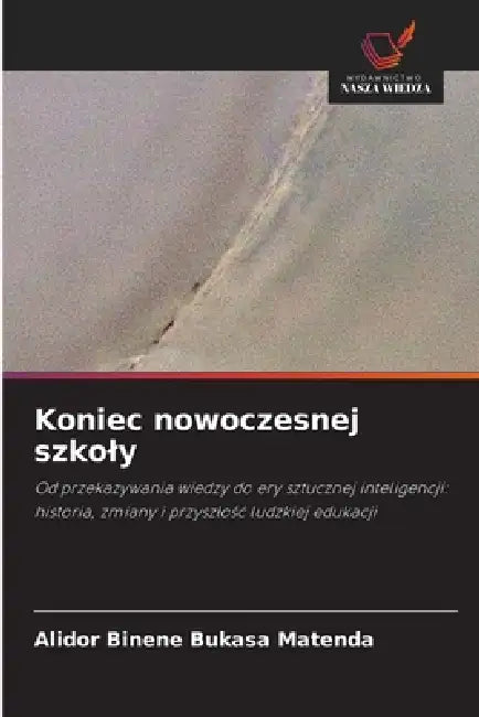 Koniec nowoczesnej szkoly by Alidor Binene Bukasa Matenda