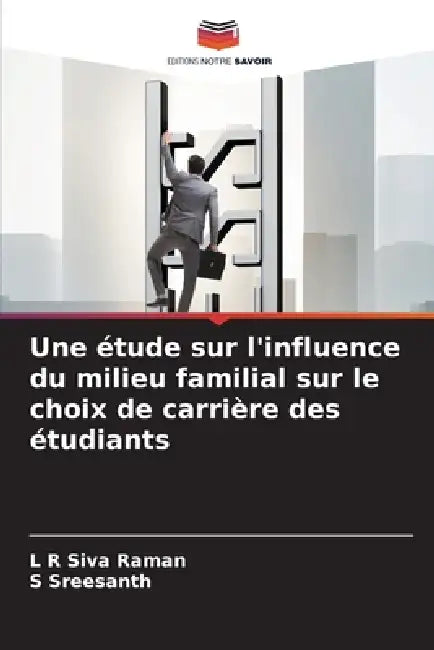 Une étude sur l'influence du milieu familial sur le choix de carrière des étudiants by L. R. Siva Raman, S. Sreesanth